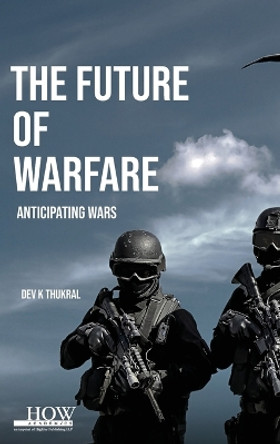 The Future of Warfare by Dev K Thukral 9789395522694