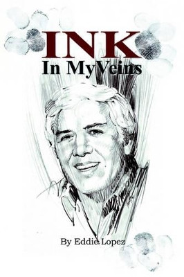 Ink in My Veins by Eddie Lopez 9781412085090