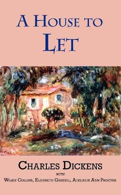 A House to Let by Charles Dickens 9781604502015