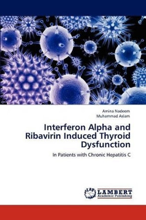 Interferon Alpha and Ribavirin Induced Thyroid Dysfunction by Amina Nadeem 9783847375135