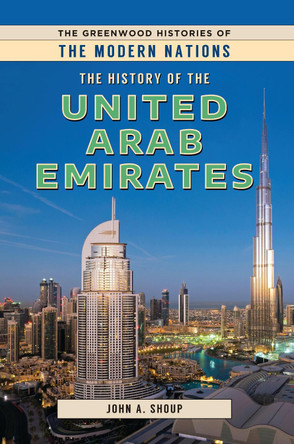 The History of the United Arab Emirates by John A. Shoup, III 9781440870439