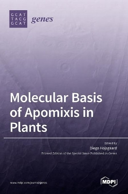 Molecular Basis of Apomixis in Plants by Diego Hojsgaard 9783036515083