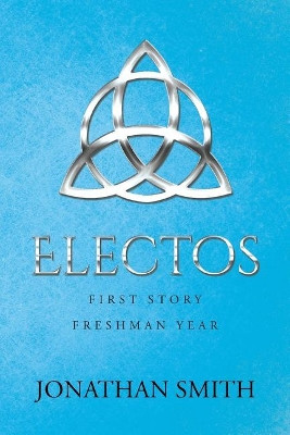 Electos: First Story Freshman Year by Professor Jonathan Smith 9781641387163