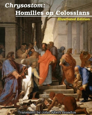 Chrysostom: Homilies on Colossians by St John Chrysostom 9781034703129