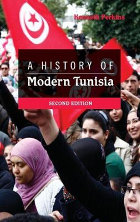 A History of Modern Tunisia by Kenneth Perkins 9781107024076 A History of Modern Tunisia by Kenneth Perkins 9781107024076