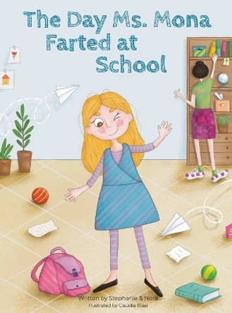 The Day Ms. Mona Farted at School by Stephanie Nora 9781662923364