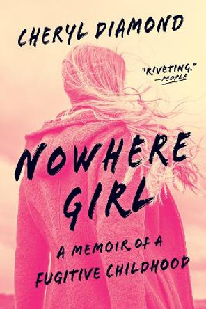 Nowhere Girl: A Memoir of a Fugitive Childhood by Cheryl Diamond