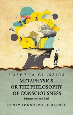 Metaphysics or the Philosophy of Consciousness by Henry Longueville Mansel 9798890964335
