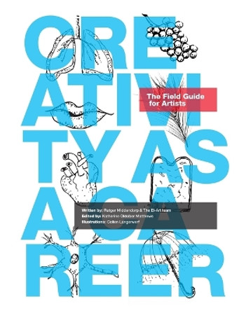 Creativity as a Career: The Field Guide for Artists by Rutger Middendorp 9789493075009