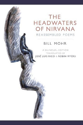 The Headwaters of Nirvana: Reassembled Poems by Bill Mohr 9781532341410