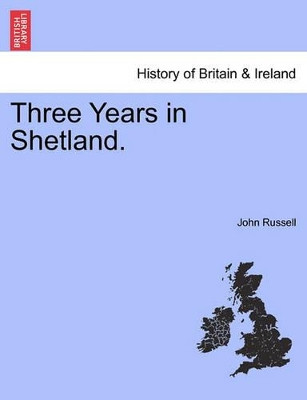 Three Years in Shetland. by John Russell 9781241320669
