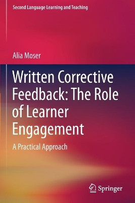 Written Corrective Feedback: The Role of Learner Engagement: A Practical Approach by Alia Moser 9783030639969