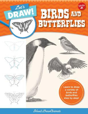 Let's Draw Birds & Butterflies: Learn to Draw a Variety of Birds and Butterflies Step by Step! by How2drawanimals