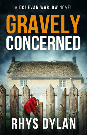 Gravely Concerned: DCI Evan Warlow Crime Thriller by Rhys Dylan 9781915185099