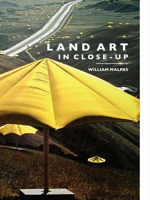 Land Art in Close-up by William Malpas 9781861712363