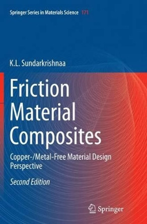 Friction Material Composites: Copper-/Metal-Free Material Design Perspective by K. L. Sundarkrishnaa 9783319342634
