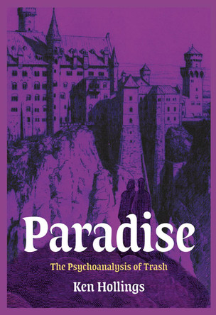 Paradise, Volume 3: The Psychoanalysis of Trash by Ken Hollings 9781913689858
