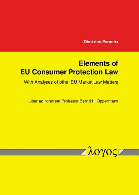 Elements of Eu Consumer Protection Law: With Analyses of Other Eu Market Law Matters by Dimitrios Parashu 9783832557676