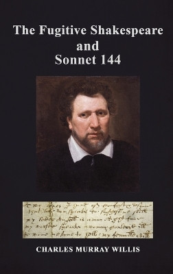 The Fugitive Shakespeare and Sonnet 144 by Charles Murray Willis 9781035822348