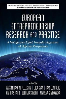 European Entrepreneurship Research and Practice: A Multifaceted Effort Towards Integration of Different Perspectives by Massimiliano M. Pellegrini 9781648020391