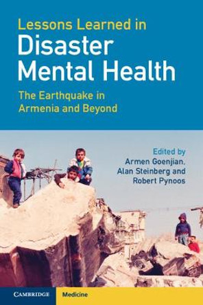 Lessons Learned in Disaster Mental Health: The Earthquake in Armenia and Beyond by Armen Goenjian