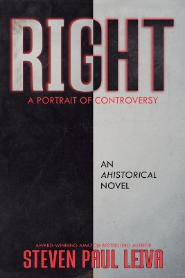 Right: A Portrait of Controversy by Steven Paul Leiva 9781735298597