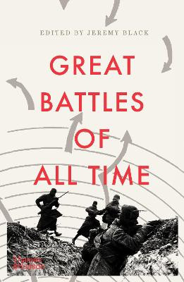 The Great Battles of All Time by Jeremy Black