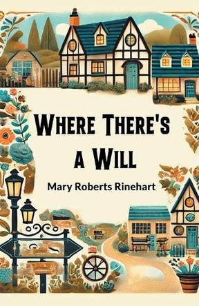 Where There's a Will by Mary Roberts Rinehart 9789367147955