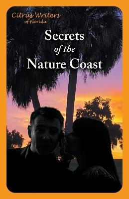 Secrets of The Nature Coast by Citrus Writers 9798223271406