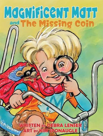 Magnificent Matt and The Missing Coin by Debra Lenser 9781614938989