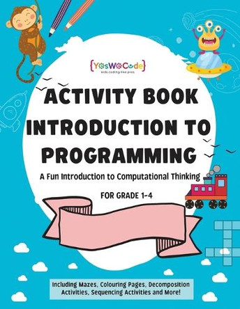 A journey to coding wonderland: A fun introduction to Computational Thinking by Simranjot Kaur 9781738091508