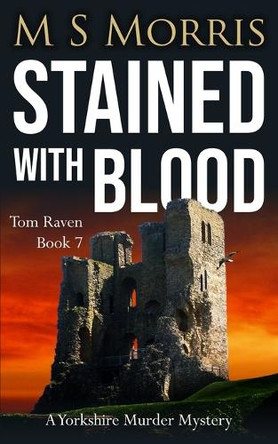 Stained with Blood: A Yorkshire Murder Mystery by M S Morris 9781914537349