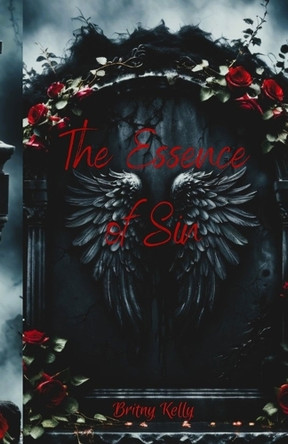 The Essence of Sin by Britny Kelly 9798330387229