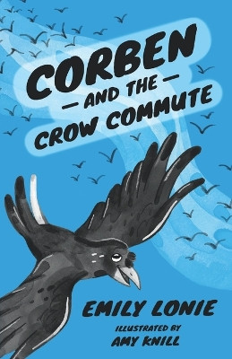 Corben and the Crow Commute by Amy Knill 9781739079109