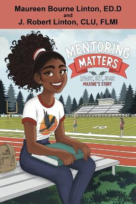 Mentoring Matters - Ready Set Soar: Maxine's Story by Maureen F Bourne Linton 9781597557894