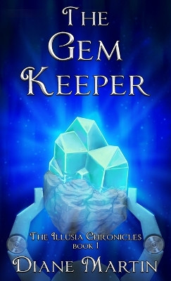 The Gem Keeper: A Middle-Grade Fantasy Adventure by Diane Martin 9781957854014