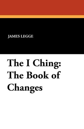 The I Ching: The Book of Changes by James Legge 9781434429766