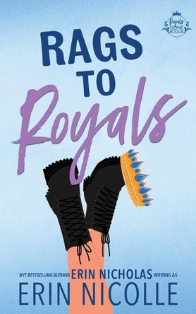 Rags to Royals (Royals Gone Rogue Book Three) by Erin Nicolle 9798990822047