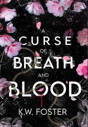 A Curse of Breath and Blood: The Mind Breaker Book 1 by K W Foster 9781949890976