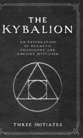 The Kybalion by Three Initiates 9798330358304