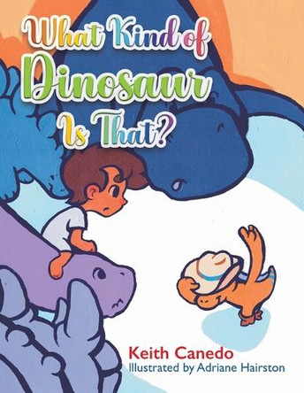 What Kind of Dinosaur Is That? by Keith Canedo 9798886933543