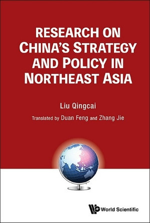 Research On China's Strategy And Policy In Northeast Asia by Qingcai Liu 9789819805389