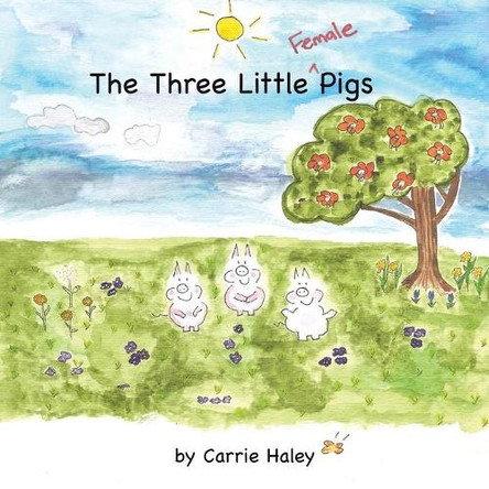 The Three Little Female Pigs by Carrie Haley 9781426930287