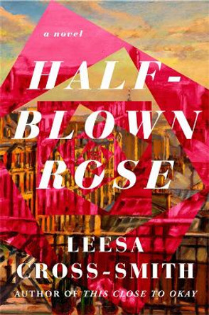 Half-Blown Rose by Leesa Cross-Smith