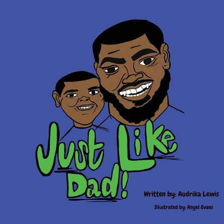 Just Like Dad: Just Like Dada by Audrika Lewis 9798218120153