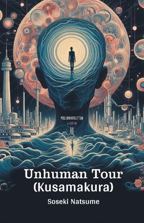 Unhuman Tour (Kusamakura) by Soseki Natsume 9789368093626
