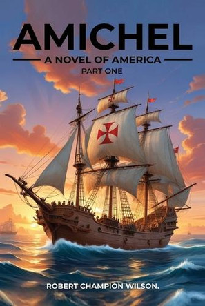 Amichel Part One by Robert Champion Wilson 9781965604243