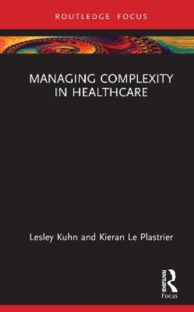 Managing Complexity in Healthcare by Lesley Kuhn
