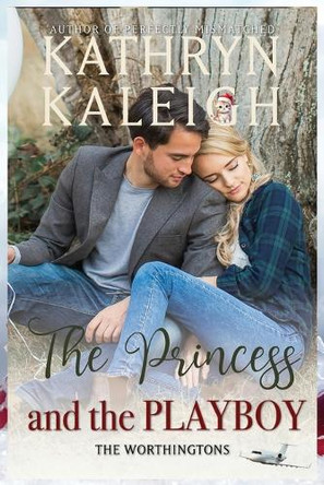 The Princess and the Playboy by Kathryn Kaleigh 9798330679058