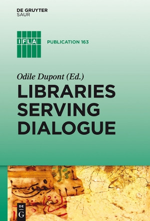 Libraries Serving Dialogue by Odile Dupont 9783110316933
